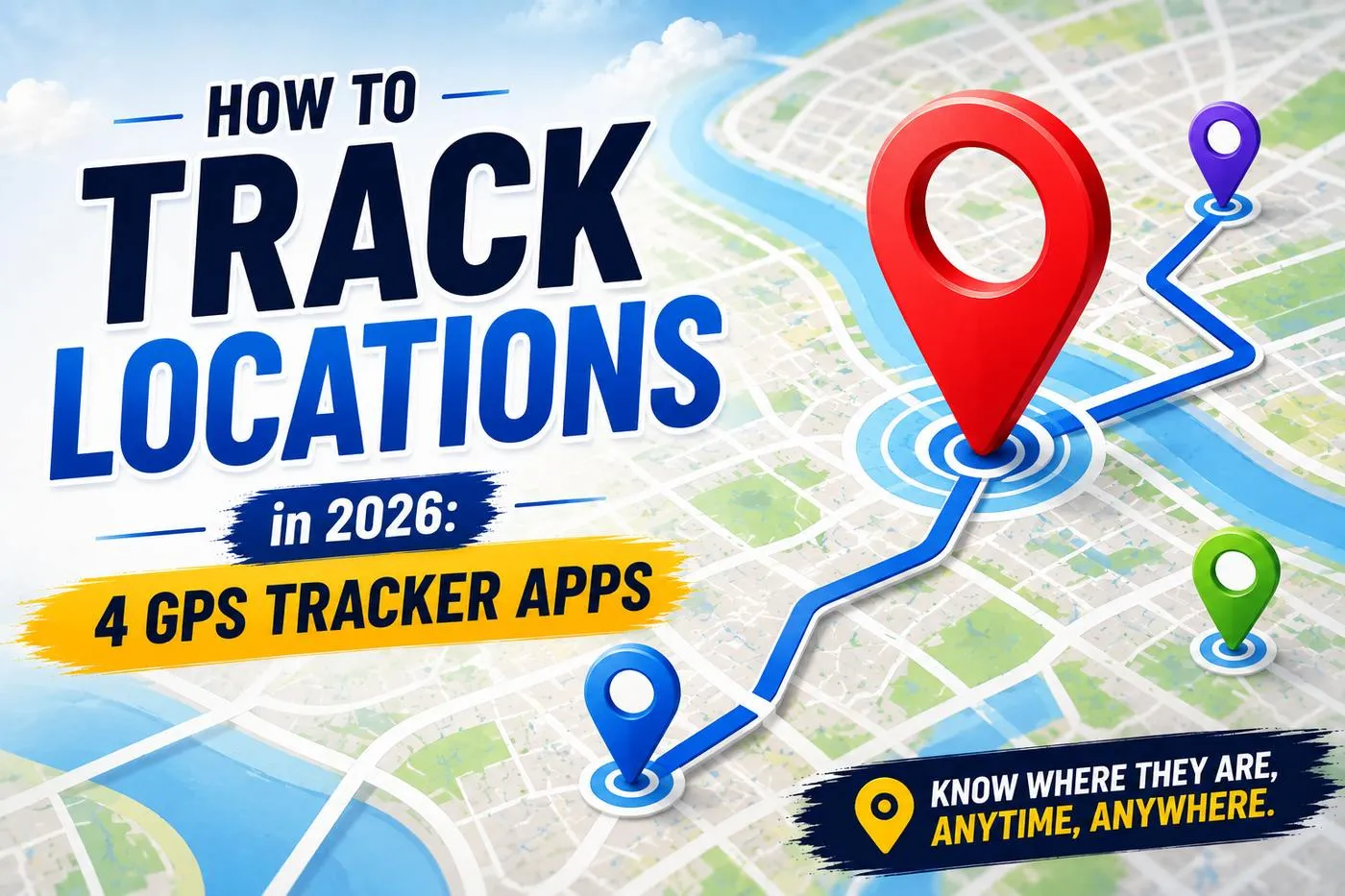 How to Track Locations in 2026: 4 GPS Tracker Apps to Try