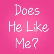 Does He Like Me?